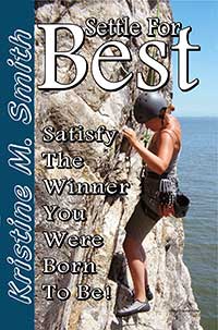 Settle For Best: Satisfy the Winner You Were Born to Be
